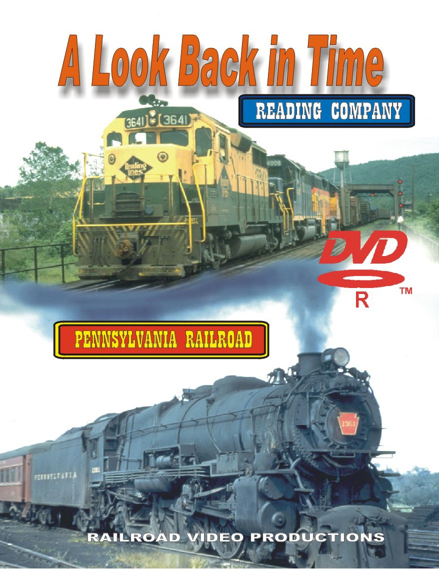 THE PENNSYLVANIA RAILROAD AND READING COMPANY "A LOOK BACK IN TIME"