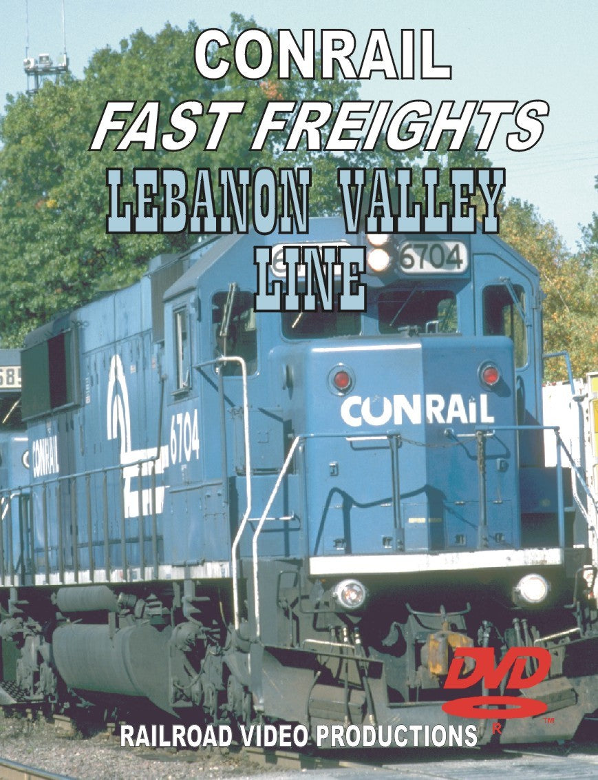 CONRAIL FAST FREIGHTS THE LEBANON VALLEY LINE