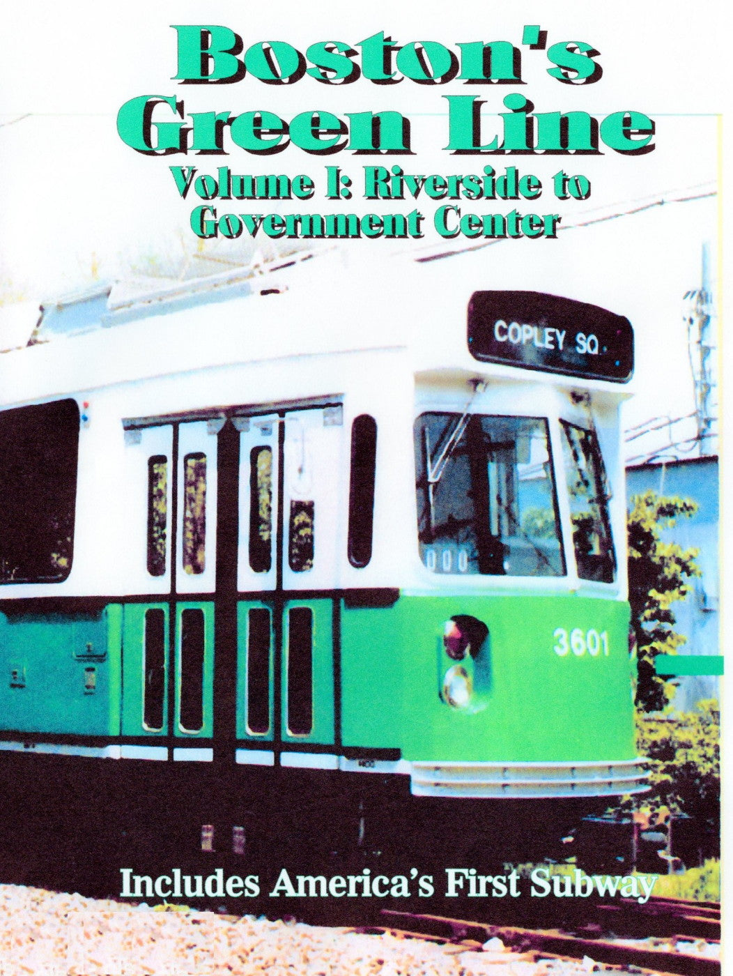 BOSTON'S GREEN LINE: VOLUME 1 - RIVERSIDE TO GOVT CENTER