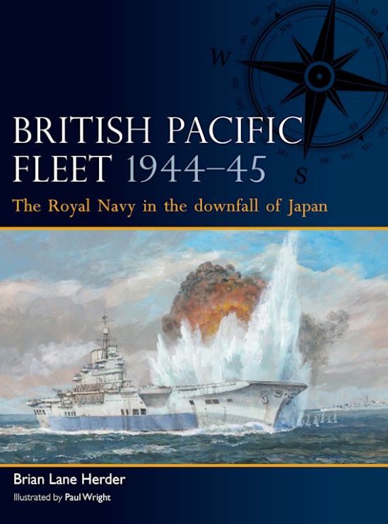 Fleet: British Pacific Fleet 1944-45 The Royal Navy in the Downfall of Japan