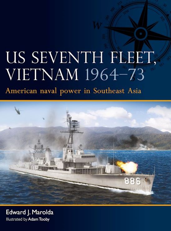 Fleet: US Seventh Fleet Vietnam 1964-75 American Naval Power in Southeast Asia