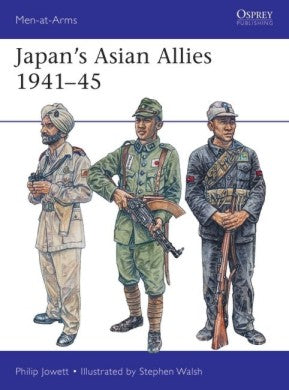 Men at Arms: Japan's Asian Allies 1941-45