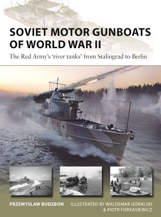 Vanguard: Soviet Motor Gunboats of WWII The Red Army's River Tanks from Stalingrad to Berlin