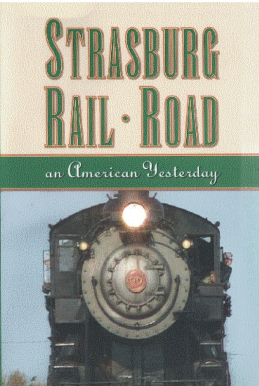 STRASBURG RAIL ROAD - AN AMERICAN YESTERDAY