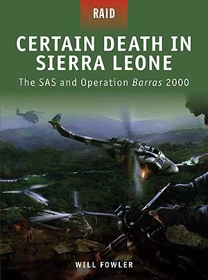 Raid: Certain Death in Sierra Leone - The SAS & Operation Barras 2000