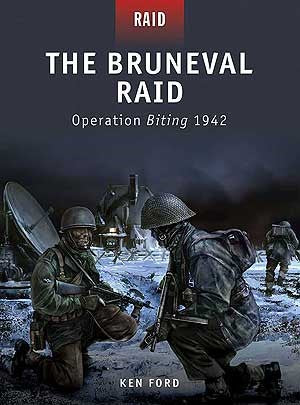Raid: The Bruneval Raid Operation Biting 1942