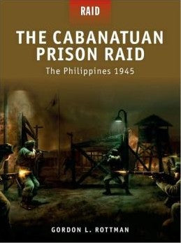 Raid: The Los Banos Prison Camp Raid Philippines 1945