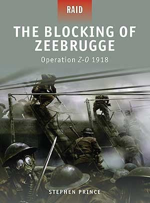 Raid: Blocking of Zeebrugge - Operation Z-O 1918