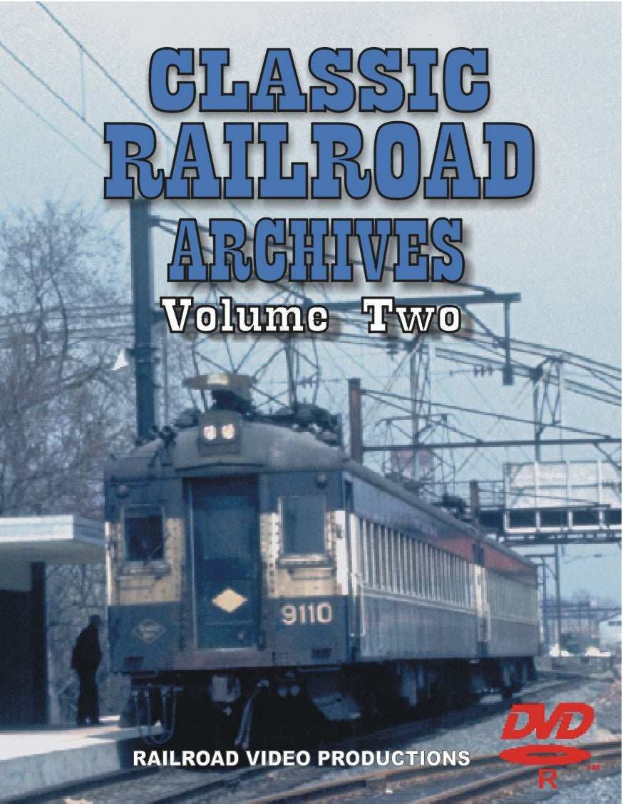 CLASSIC RAILROAD ARCHIVES: VOLUME 2