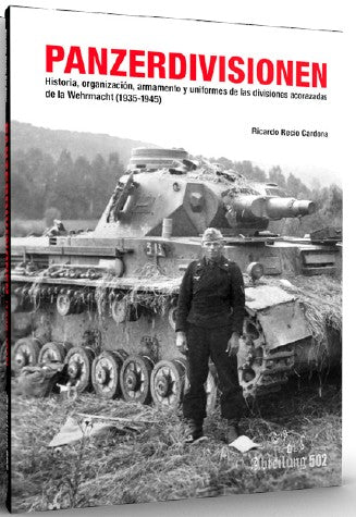 Panzerdivisionen 1935-1945 History, Organization, Equipment, Weaponry & Uniforms of the Wehrmacht Armoured Division Book (D)