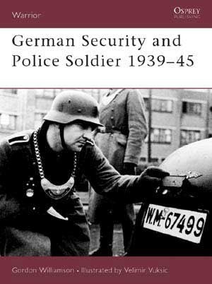 Warrior: German Security & Police Soldier 1939-45