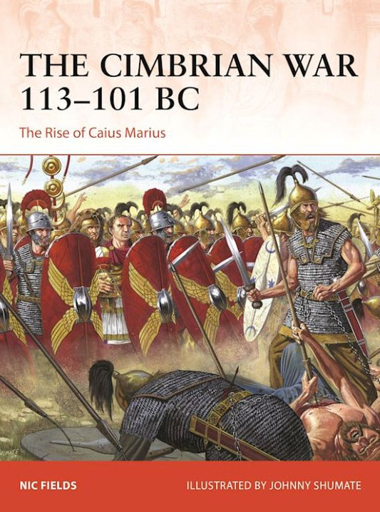 Campaign: The Cimbrian War 113-101BC The Rise of Caius Marius