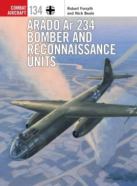 Combat Aircraft: Arado Ar234 Bomber & Reconnaissance Units
