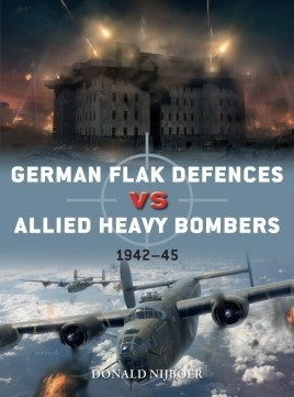 Duel: German Flak Defences vs Allied Heavy Bomber 1942-45