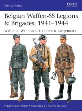 Men at Arms: Belgian Waffen-SS Legions & Brigades 1941-44 Wallonie, Wallonien, Flandernt & Langemarck