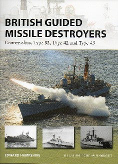 Vanguard: British Guided Missile Destroyers County-Class, Type 82, Type 42 & Type 45