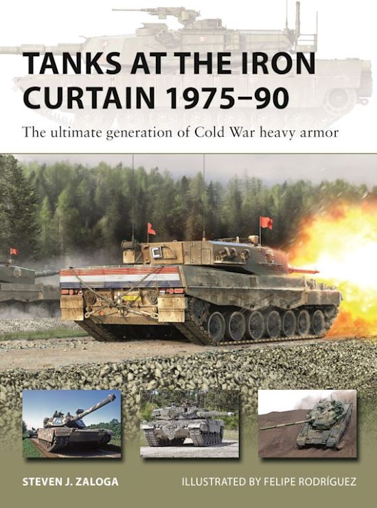 Vanguard: Tanks at the Iron Curtain 1975-90 The Ultimate Generation of Cold War Heavy Armor