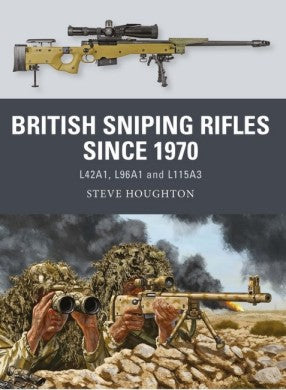 Weapon: British Sniping Rifles Since 1970 L42A1, L96A1 & L115A3