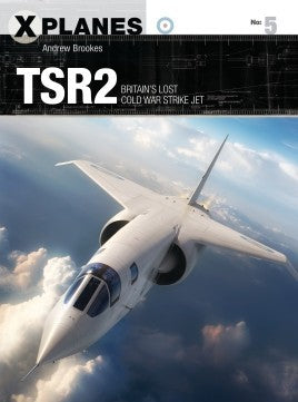 X-Planes: TSR2 Britain's Lost Cold War Strike Jet